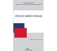 Fête et droit public Adrien Azarete (Auteur), Elie Guerrero (Auteur), Thomas Moretto (Auteur)
