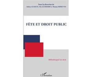 Fête et droit public Adrien Azarete (Auteur), Elie Guerrero (Auteur), Thomas Moretto (Auteur)