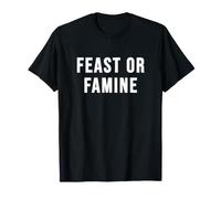 Fête ou Famine T-Shirt