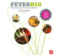Fêtes bio: Recevoir au fil des saisons