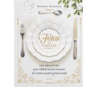 Fêtes de famille 100 recettes pour célébrer tous les moments de l'année en petit et grand comité - Nathaly Ianniello - Mame - relié - Beau livre