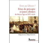 Fêtes de précepte et jours chômés du Moyen Age au début du XXe siècle Philippe Desmette (Auteur), Philippe Martin (Auteur)