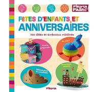 Fêtes d'enfants et anniversaires: 100 idées et créations rigolotes
