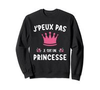 Fêtes des Mères Humour - J'Peux Pas Je Suis Une Princesse Sweatshirt