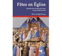Fêtes en Église - Volume 2 Homélies pour les fêtes des saints et pour les fêtes civiles - Joseph Proux - Artege - broché - Essai