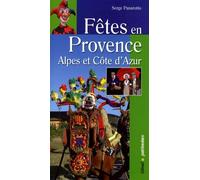 Fêtes en Provence: Alpes du sud et Côte d'Azur