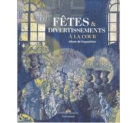 Fêtes Et Divertissements À La Cour - Album De L'exposition
