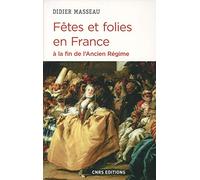Fêtes et folies en France à la fin de l'Ancien Régime