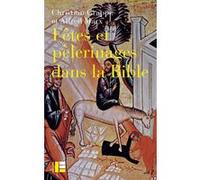 Fêtes et pèlerinages dans la Bible Christian Grappe (Auteur), Alfred Marx (Auteur)