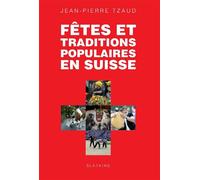 Fetes et traditions populaires en suisse - Jean-Pierre Tzaud - Slatkine - broché - Guide
