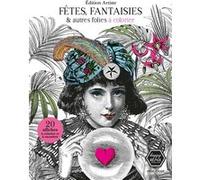 Fêtes Fantaisies Et Autres Folies - 20 Affiches À Colorier Et À Encadrer
