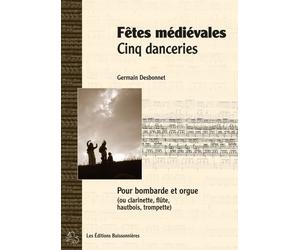 Fêtes médiévales, cinq danceries pour bombarde (ou instruments à vents) et orgue - partitions
