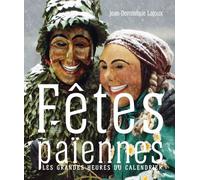 Fêtes Païennes - Les Grandes Heures Du Calendrier