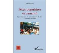 Fêtes populaires et carnaval Le commerce de rue en temps de fête à Salvador de Bahia - Julie Lourau - L'harmattan - broché - Essai