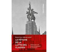 Fétiche de la lutte des classes (Le) Thèses pour la démythologisation du marxisme - Robert Kurz - Crise Et Critique - broché - Essai