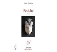 Fétiche Roman - Anne Guillou - L'harmattan - broché - Roman