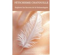 Fétichisme Chatouille: Explorer les Secrets de la Knismolagnie