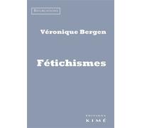 Fétichismes - Véronique Bergen - Kime - broché - Essai