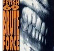 Fetish 69 - Brute Force (UK Import)