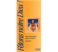 Fetons Notre Dieu - Missel Dominical Pour Les Jeunes, Pour Prier La Messe, Année B