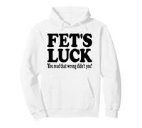 FET'S Luck You Liad That Wong Not You ? Sweat à Capuche