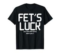 FET'S Luck - You Read That Wrong Didn't You Jeu de Mots Humour T-Shirt
