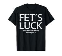 FET'S Luck - You Read That Wrong Jeu de Mots Amusant Design T-Shirt