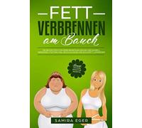 Fett Verbrennen Am Bauch: Die Besten Tipps Fã¿R Deine Bikinifigur! Gesund Und Schnell Abnehmen, Stoffwechsel Beschleunigen Und Bauchfett Loswerden - Bonus: Leckere Smoothie Rezepte