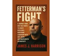 Fetterman’s Fight: A Journey from Rust Belt Roots to Senate Resilience, Redefining Leadership with Grit, Heart, and Unapologetic Authenticity
