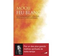 Feu blanc - Accompagnement spirituel d'un sage contemporain Mooji (Auteur), Samiya (Traduction)