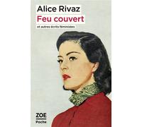 Feu couvert et autres écrits féministes - Alice Rivaz - Zoe - Poche - Roman