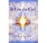 Feu du Ciel - l Aube de l Age d Or, (le)