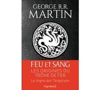 Feu et sang George R.R. Martin (Auteur), Patrick Marcel (Traduction)