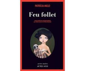 Feu follet Patricia Melo (Auteur), Vitalie Lemerre (Traduction), Eliana Machado (Traduction)