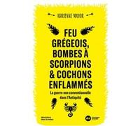 Feu grégeois, bombes à scorpions et cochons enflammés Adrienne Mayor (Auteur)