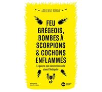 Feu grégeois, bombes à scorpions et cochons enflammés: La guerre non conventionnelle dans l'Antiquité