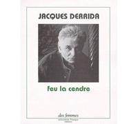 Feu la cendre - Jacques Derrida - Des Femmes - Antoinette Fouque - broché - Essai