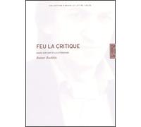 Feu La Critique. Essais Sur L'Art Et La Litterature