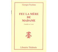 Feu la mère de madame - pièce en un acte - Georges Feydeau - Librairie Theatrale - Livre