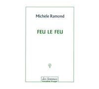 Feu le feu - Michèle Ramond - Des Femmes - Antoinette Fouque - broché - Roman