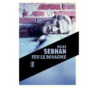 Feu le royaume - Gilles Sebhan - Rouergue - broché - Roman