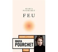 Feu - Maria Pourchet - Fayard - broché - Roman