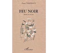 Feu noir Drame en un acte - Pierre Taminiaux - L'harmattan - broché - Théâtre
