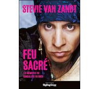 Feu sacré Les Mémoires d’un consigliere du Rock - Steven Van Zandt - Rolling Stone France - broché - Autobiographie