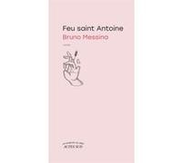 Feu saint Antoine Bruno Messina (Auteur)