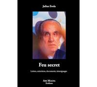 Feu secret: Lettres, entretiens, documents, témoignages