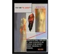 Feu Sur "Al Qaida" ! Manipulations Fumeuses Et Sans Scrupules Au Service D'Un Nouvel Ordre Oriental Et Mondial Sher, Sacha (Auteur)