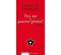 Feu sur le quartier général ! Aphorismes - Frédéric H. Fajardie - Mille Et Une Nuits - broché - Roman