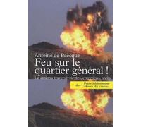 Feu Sur Le Quartier Général ! - Le Cinéma Traversé : Textes, Entretiens, Récits