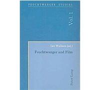 Feuchtwanger and Film, Feuchtwanger Studies Ian Wallace (Auteur)